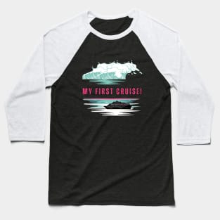 My First Cruise! Cruise Vibe Baseball T-Shirt